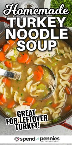 homemade turkey noodle soup in a pot with a spoon on the side and text overlay reads homemade turkey noodle soup great for leftover / turkey