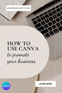 a laptop computer sitting on top of a desk next to a pen and paper with the words how to use canva to promote your business