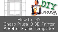 how to diy cheap prusa 3d printer a better frame template?