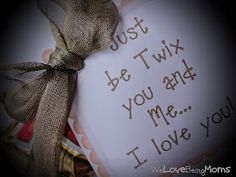 a card with the words just be twix you and me i love you