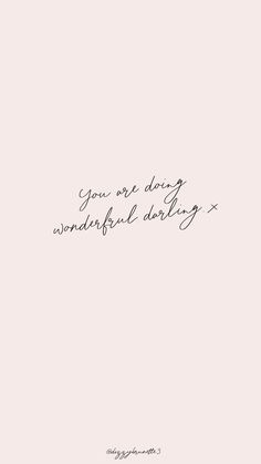 the words you are doing wonderful daily written in cursive writing on a pink background