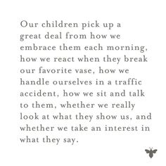 a poem written in black and white that reads our children pick up a great deal from how we embrace them each morning