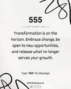 a piece of white paper with black writing on it that says, 555 transformation is on the horizon embrace change, be open to new opportunityities and release what no longer serves your growth