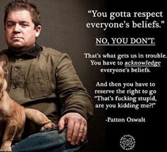 a man sitting down with a dog in his lap and the caption that says, you gota respect everyone's beliefs