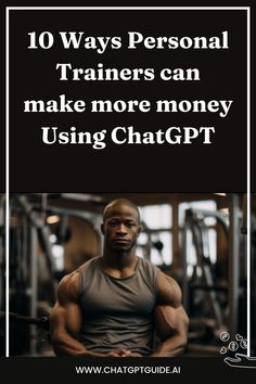 a man with his arms crossed and the words 10 ways personal trainers can make more money using