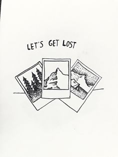 a white piece of paper with some pictures on it and the words let's get lost