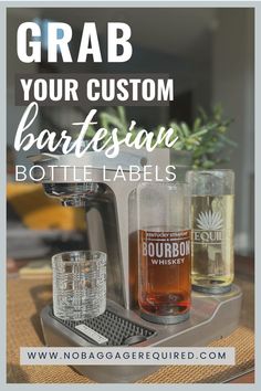 bottles and glasses on a table with text overlay that reads grab your custom bartess bottle labels