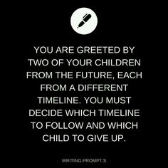 a black and white quote with the words you are grateful by two of your children from the future, each from a different time