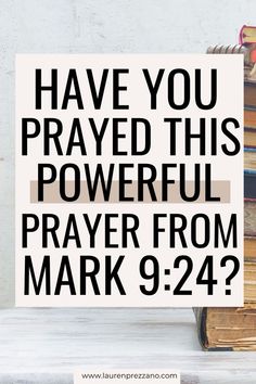 A Powerful Five Word Prayer From Mark 9:24 Bible Quotes Inspirational, Today Prayer, Prayers For Direction, Blessed Sunday Quotes, Prayer For My Son, Prayer Strategies, Learn The Bible, Deliverance Prayers, Bible Study Topics