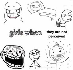 some cartoon faces with the words girls when they are not perceved