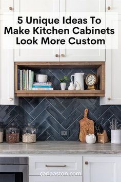 kitchen cabinets with the words 5 unique ideas to make kitchen cabinets look more custom on top