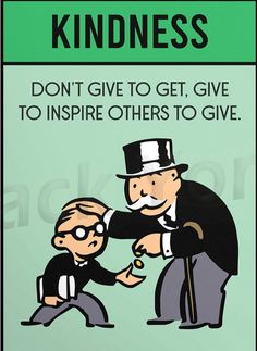 a sign that says, don't give to get, give to inspire others to give