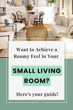 a living room filled with furniture and pictures on the wall, text reads want to achieve a roomy feel in your small living room? here's your guide