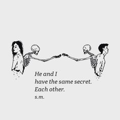 two people holding hands with skulls on them and the words he and i have the same secret each other