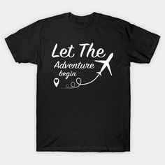 a black t - shirt that says let the adventure begin with an airplane and hearts