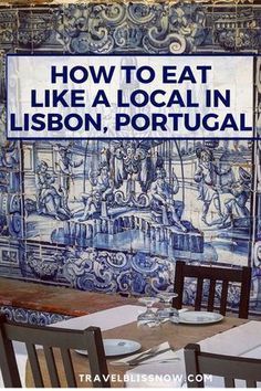 a blue and white tile mural with the words how to eat like a local in lisbon, portugal