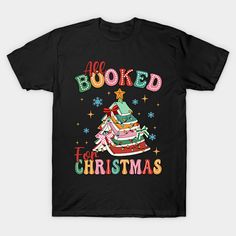 a black t - shirt with the words booked for christmas written in multicolored letters