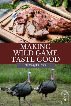 two turkeys on a cutting board with the title making wild game taste good tips and tricks