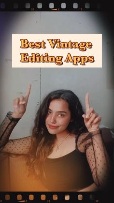 a woman is holding up her fingers in front of the camera and text that reads best vintage editing apps