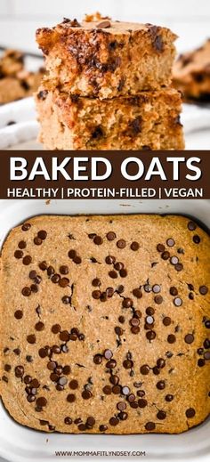 baked oats in a white dish with chocolate chips on top and the words healthy protein filled vegan above it