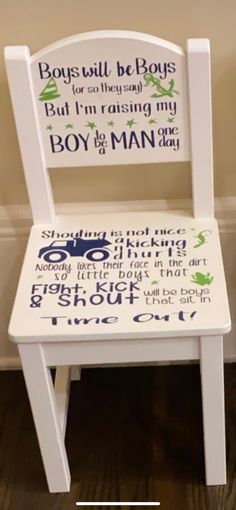 a white wooden chair with the words boys will be boys on it