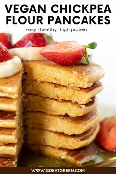 a stack of pancakes with strawberries on top and the words vegan chickpea flour pancakes