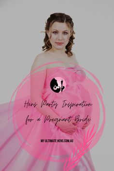 a woman in a pink dress with the words hens party important for a pregnant bride