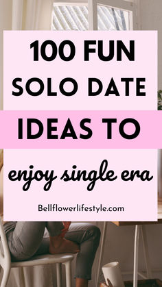 100 fun solo date ideas to enjoy single era How To Date Yourself, Date Yourself Ideas, Date With Yourself, Single Era, Enjoy Your Own Company, Solo Date Ideas, Date Yourself, Dating Yourself, Solo Date