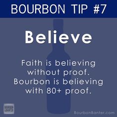 a blue bottle with the words, bourbon tip 7 believe faith is believing without proof