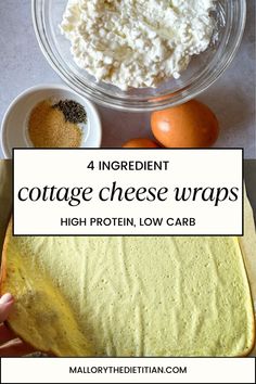 the ingredients for cottage cheese wraps are shown here