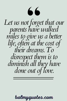 a quote that says, let us not forget that our parents have walked miles to give as