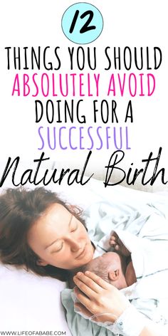 a woman laying in bed with the words 12 things you should absolutely avoid for a successful natural birth