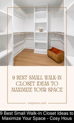 a walk in closet with the text 9 best small walk - in closets to minimize your space