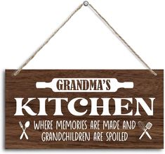 a wooden sign that says grandma's kitchen where memories are made and granddaughters are spoiled