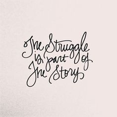 the struggle is part of an story written in cursive writing on a white background