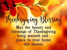 a thanksgiving card with leaves and the words, thanksgiving blessing may the beauty and blessings of thanksgiving bring warmth and peace to your home this season