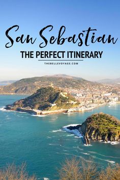 the coastline with text overlay that says san sebastian the perfect itinerary in spanish