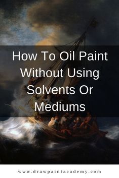 a painting with the words how to oil paint without using solvens or mediums