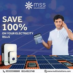 a man is holding a calculator in front of solar panels with the words save 100 % on your electricity bills