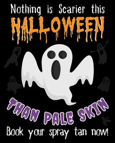 a poster with the words, nothing is scary this halloween town pale skin book your spray tan now