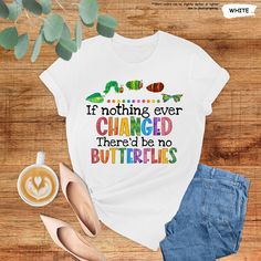 If Nothing Ever Changed There'd Be No Butterflies Shirt, Gift For Teacher, Teacher Shirt, Butterfly Teacher, Teacher Sweatshirt,Teacher Life Hello there! Prior to placing your order, please ensure that you've thoroughly read and understood all the details provided and checked all pictures on the listing for sizing information. The personalization box is exclusively reserved for specifying design preferences, in line with the images provided. Unfortunately, we're unable to accommodate customizati Kindergarten Teacher Shirts, Butterfly Shirts, Teacher Supplies, Teacher Outfit, Book Week, Teacher Style, Teacher Tees, Teacher Outfits, Teacher Tshirts