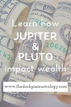 stacks of money with the words learn how jupter and pluto impact wealth