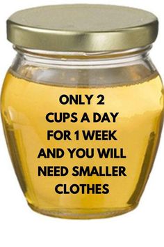 a jar filled with honey and the words only 2 cups a day for 1 week and you will need smaller clothes