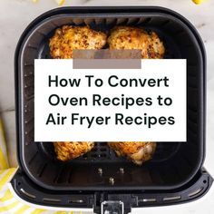 chicken cooking in an air fryer with the words how to convert oven recipes to air fry