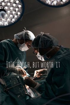 two surgeons are operating in an operating room with the caption it's tough, but worth it