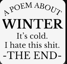 I Hate Winter Humor, Cold Humor Weather, Its Cold Outside Funny Humor, Cold Weather Memes Humor, Cold Quotes Weather, Stay Warm Quotes Cold Weather, Cold Outside Humor, Cold Weather Humor, Stay Warm Quotes