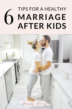 a man and woman kissing in the kitchen with text overlay that reads 6 tips for a healthy marriage after kids