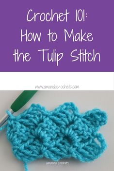 crochet 101 how to make the tulip stitch with pictures and text overlay