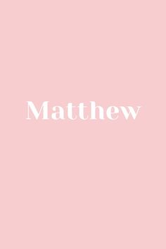 a pink background with the words,'mathew'in white letters on it