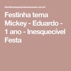 Festinha tema Mickey - Eduardo - 1 ano - Inesquecível Festa Portal